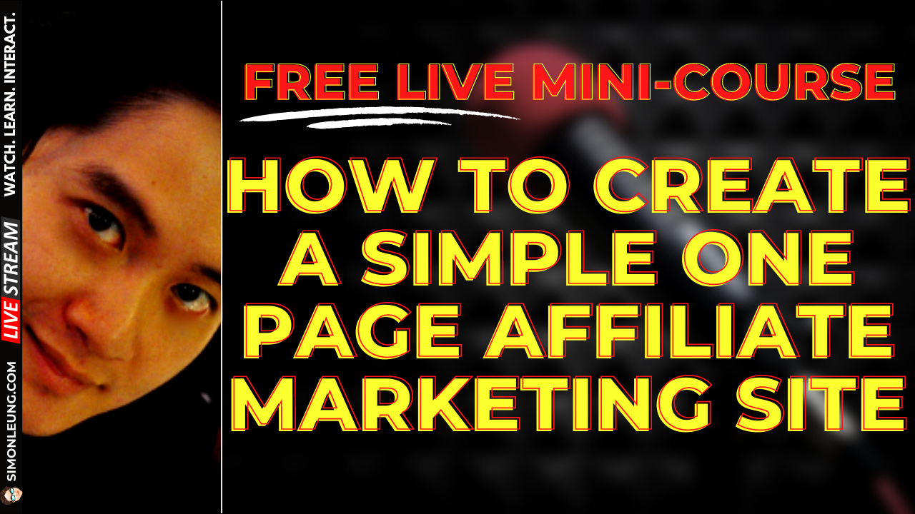 simon leung free live mini-course how to create a simple one-page affiliate marketing site